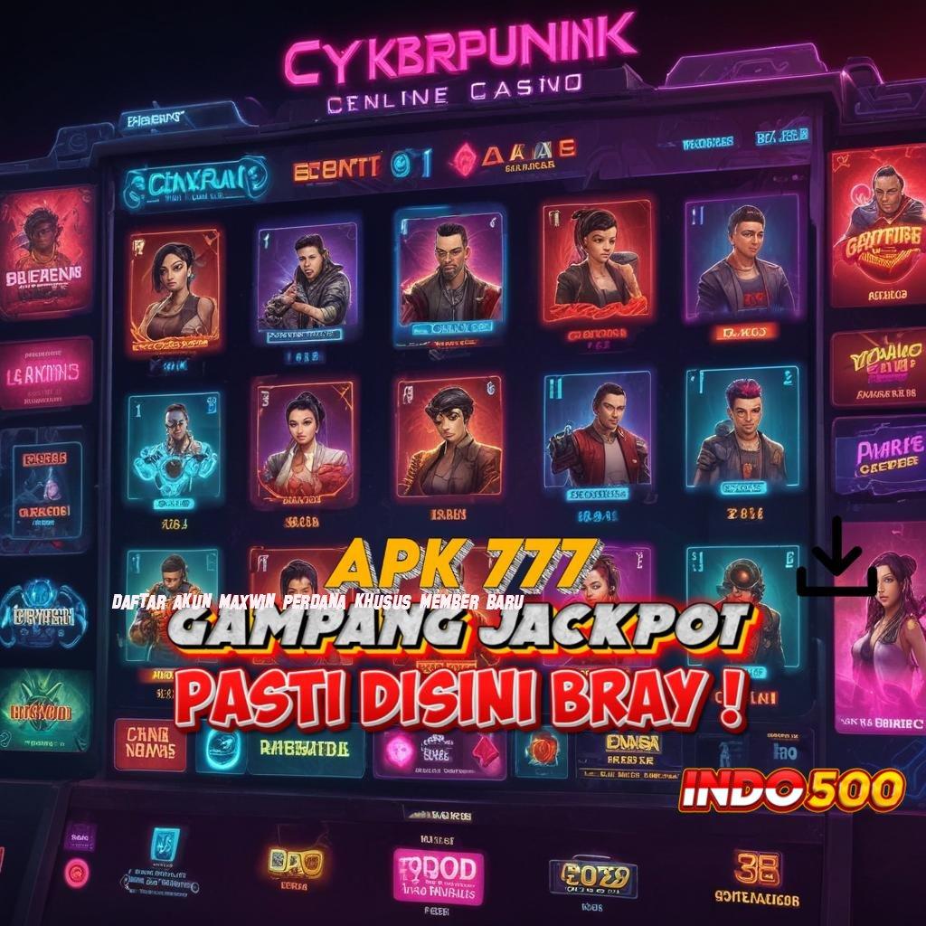 DAFTAR AKUN MAXWIN PERDANA KHUSUS MEMBER BARU Deposit 5rb Aplikasi Slot Dengan Keamanan Uang Asli