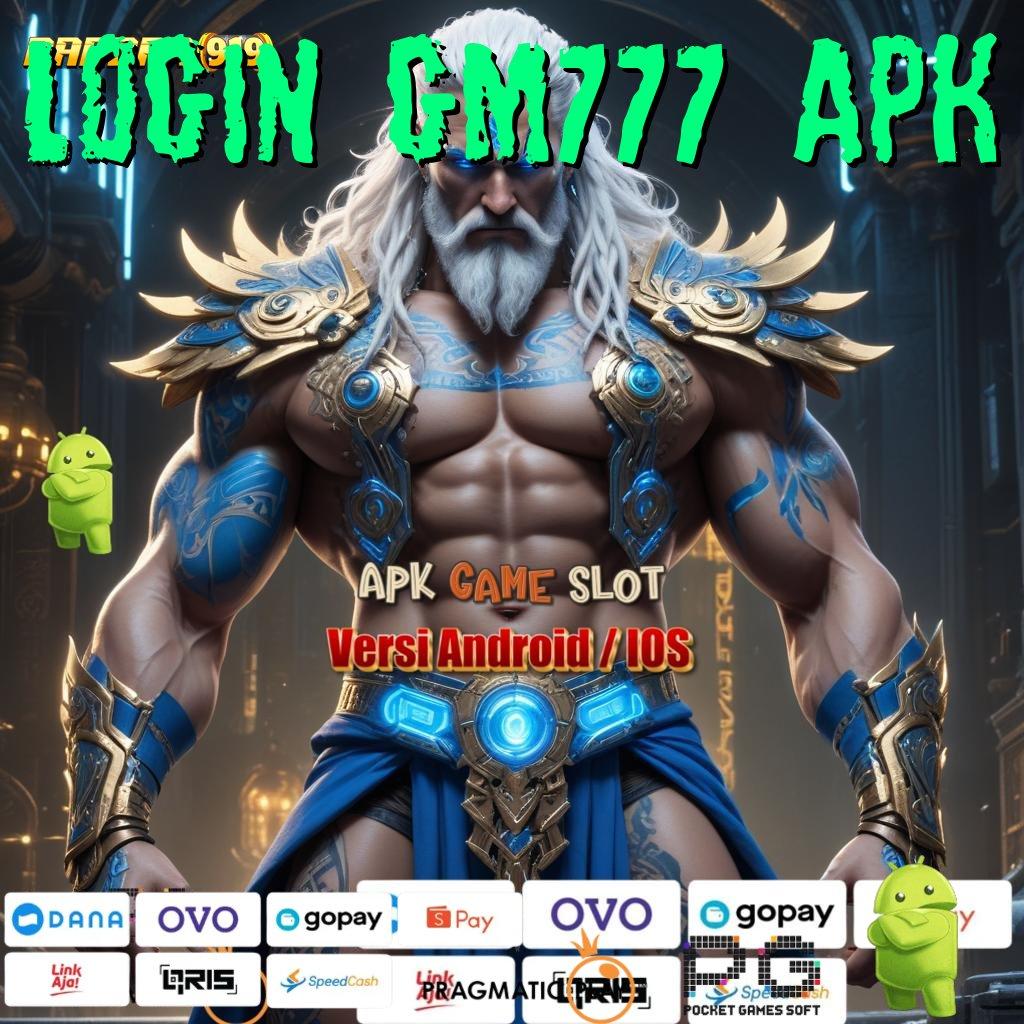 LOGIN GM777 APK | Landasan Pengembangan Modal Receh Maxwin