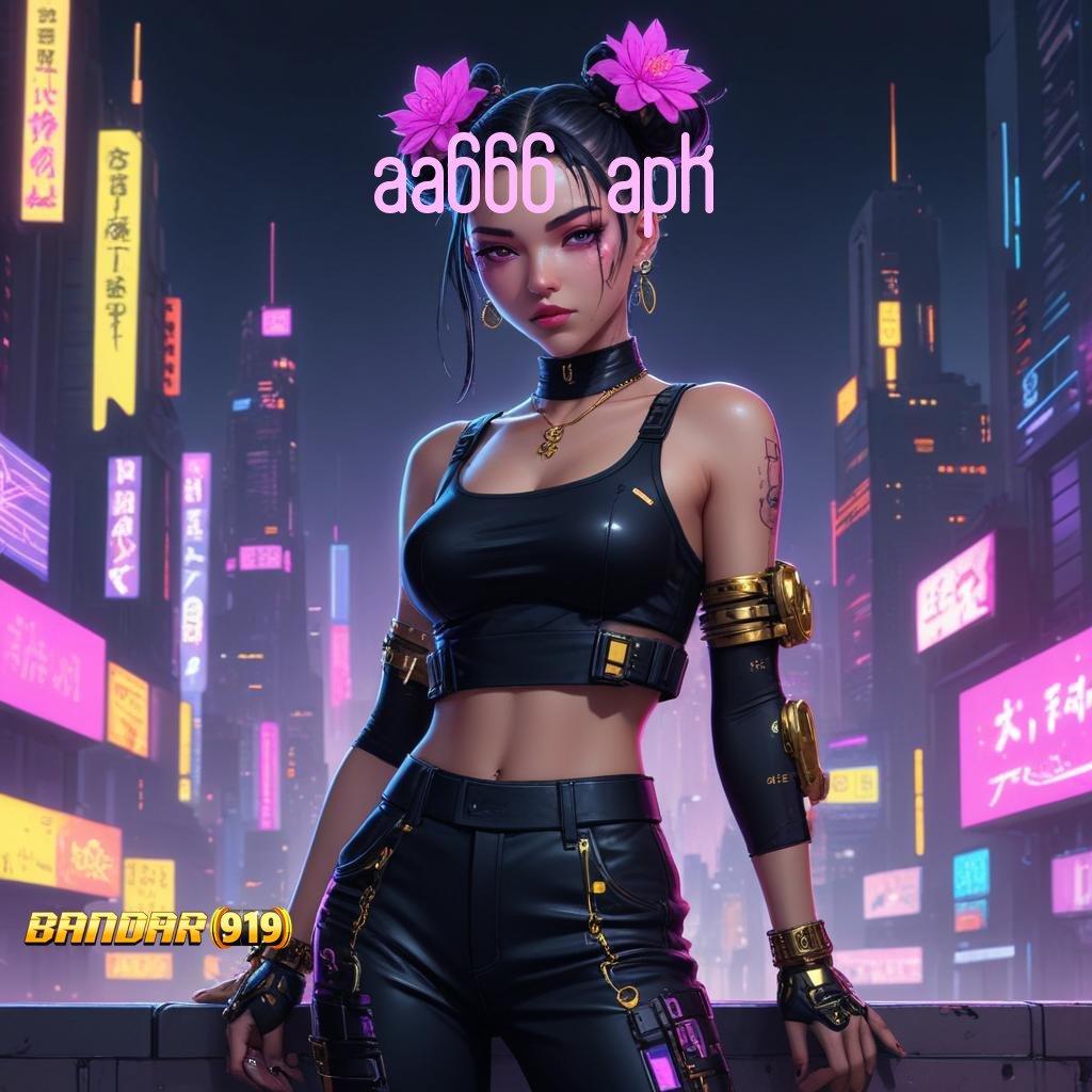 AA666 APK ✅ Pasti Kaya Gabung Baru Aplikasi Slot Uang Asli Di Android