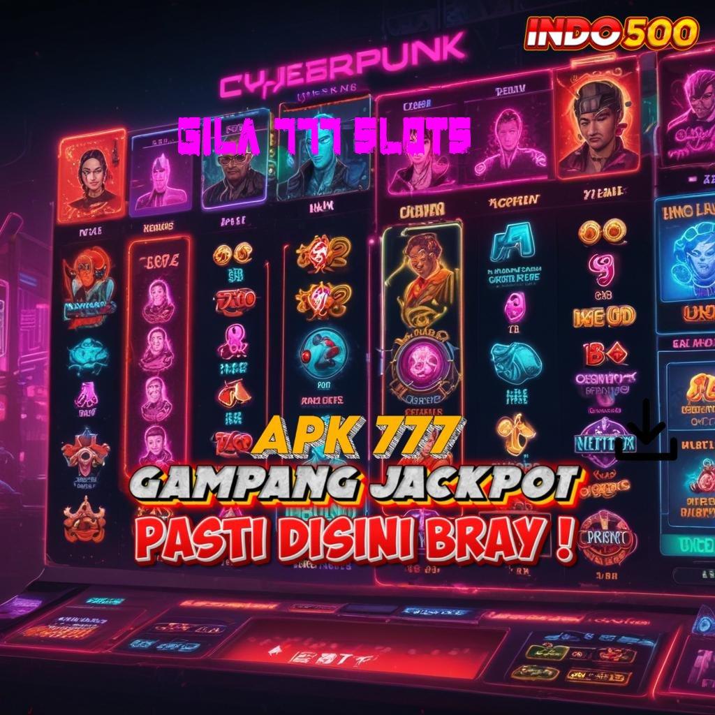 GILA 777 SLOTS , Slot Game APK Terbaik Hari Ini