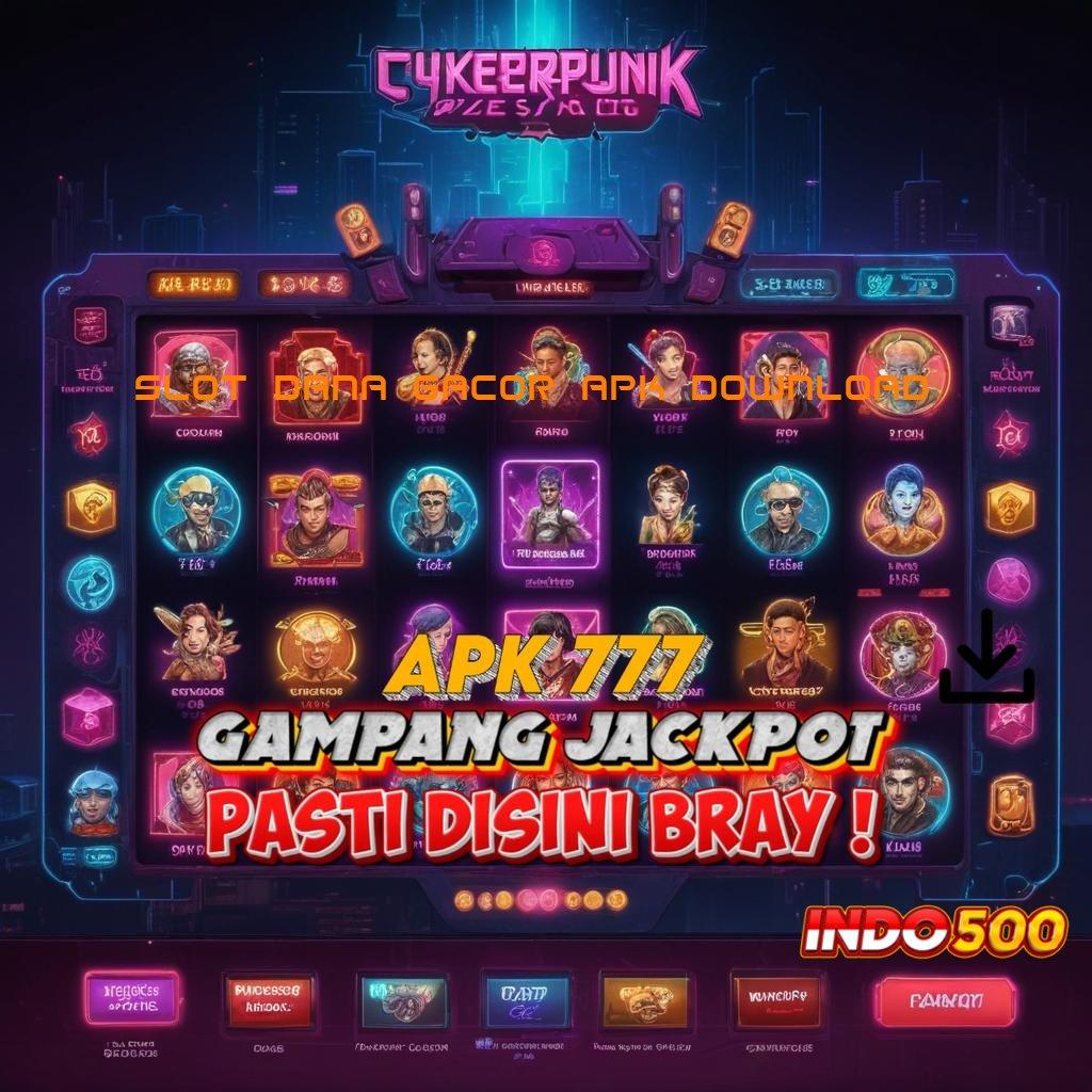 SLOT DANA GACOR APK DOWNLOAD ↪ Scatter Terbaik Modal Receh Langsung Kaya