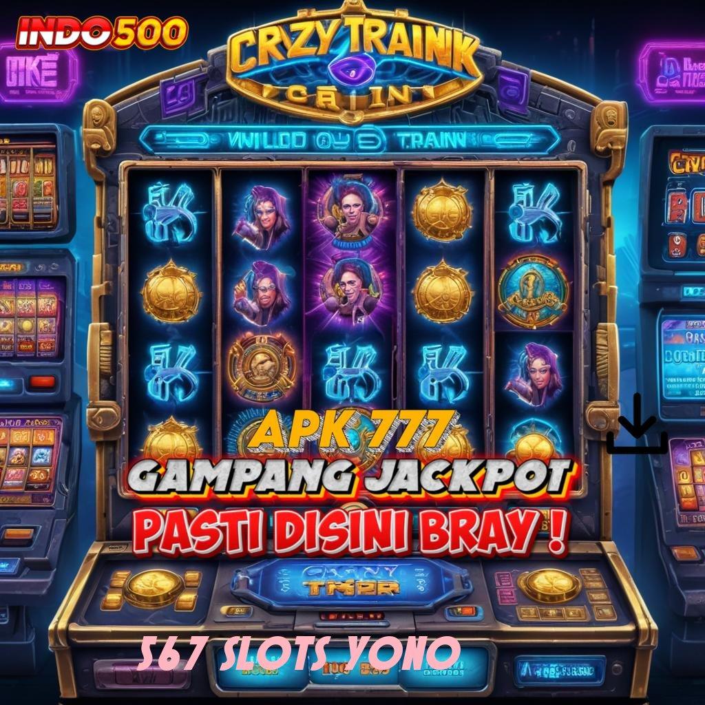 567 SLOTS YONO Jaringan Keberuntungan di Slot Server Unggulan