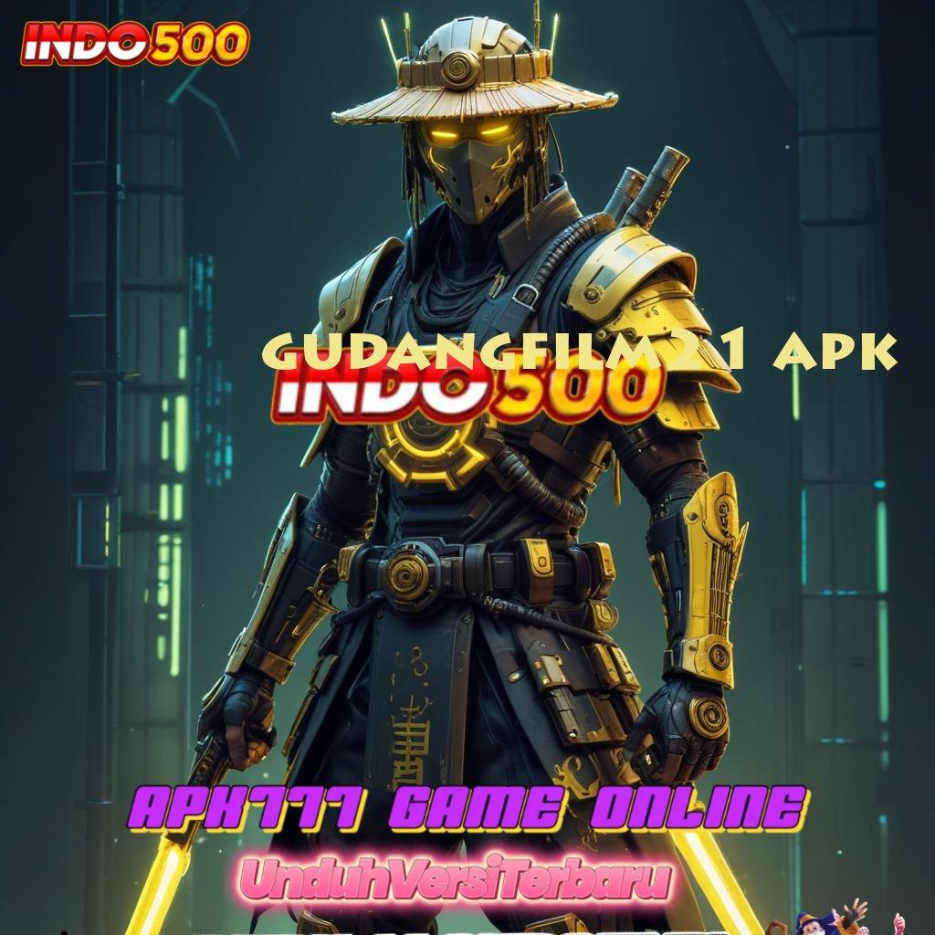 GUDANGFILM21 APK # Peluang Maxwin Instal Aplikasi Android Versi Asli