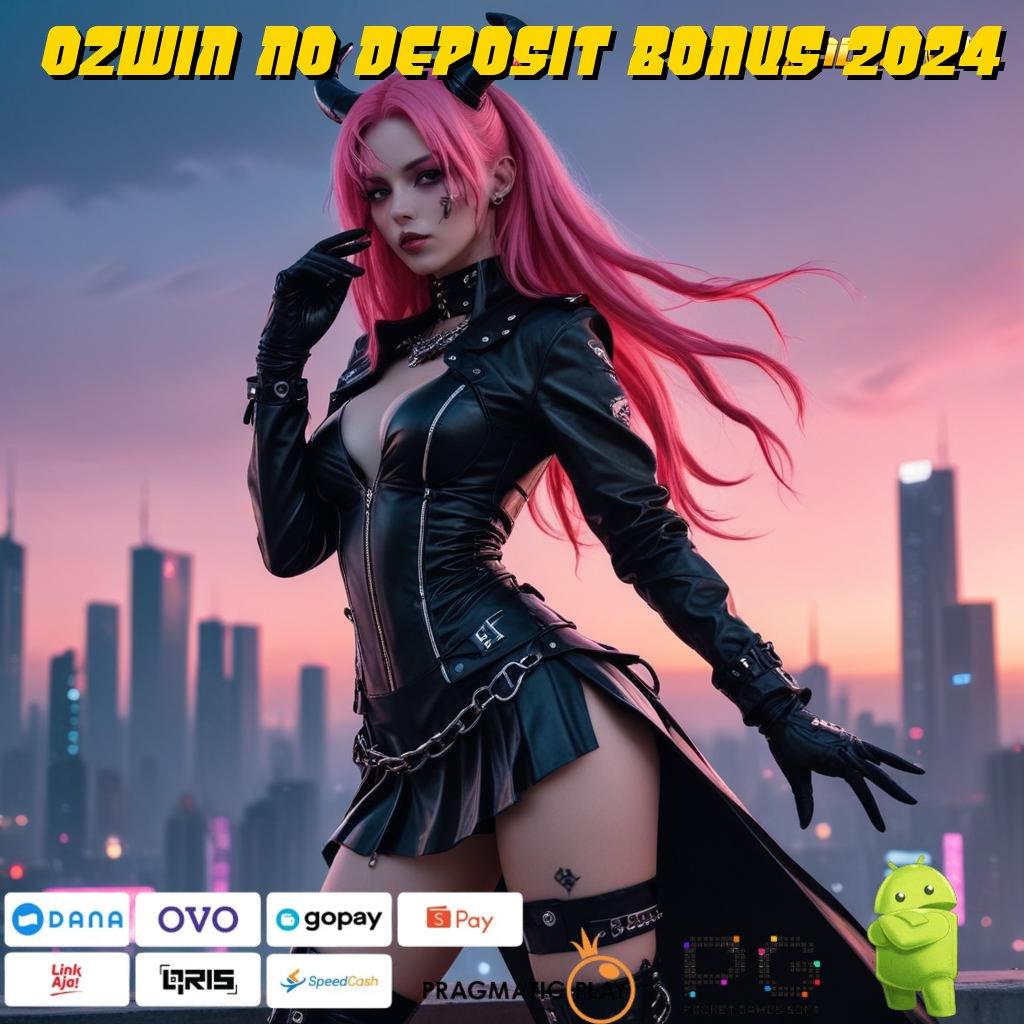 OZWIN NO DEPOSIT BONUS 2024 , slot jackpot kemenangan besar