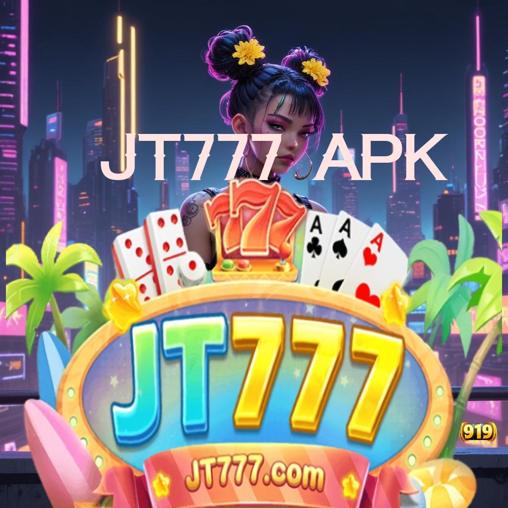 JT777 APK 🔥 panduan lengkap untuk kemenangan maksimal