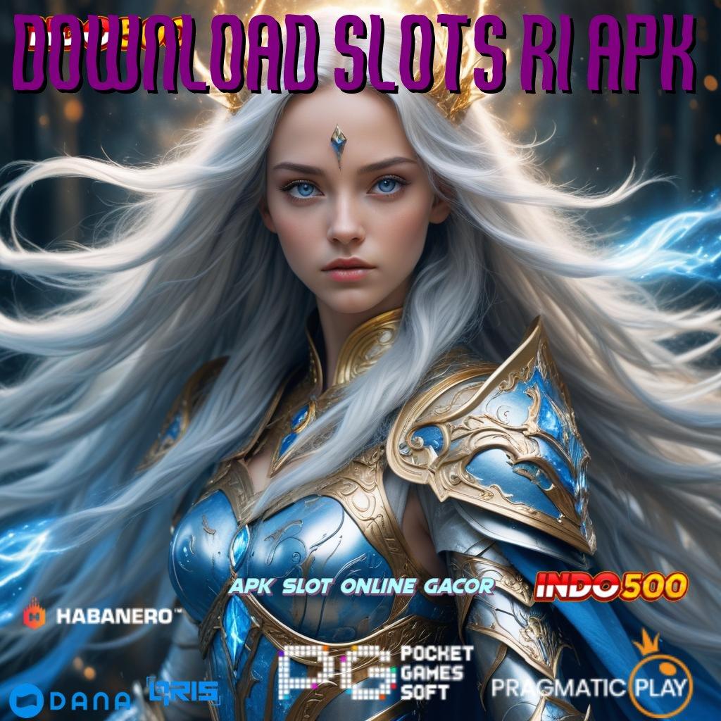 DOWNLOAD SLOTS RI APK 🔥 Mahasiswa Lebih Cepat Dengan Teknologi Dan Pembaruan