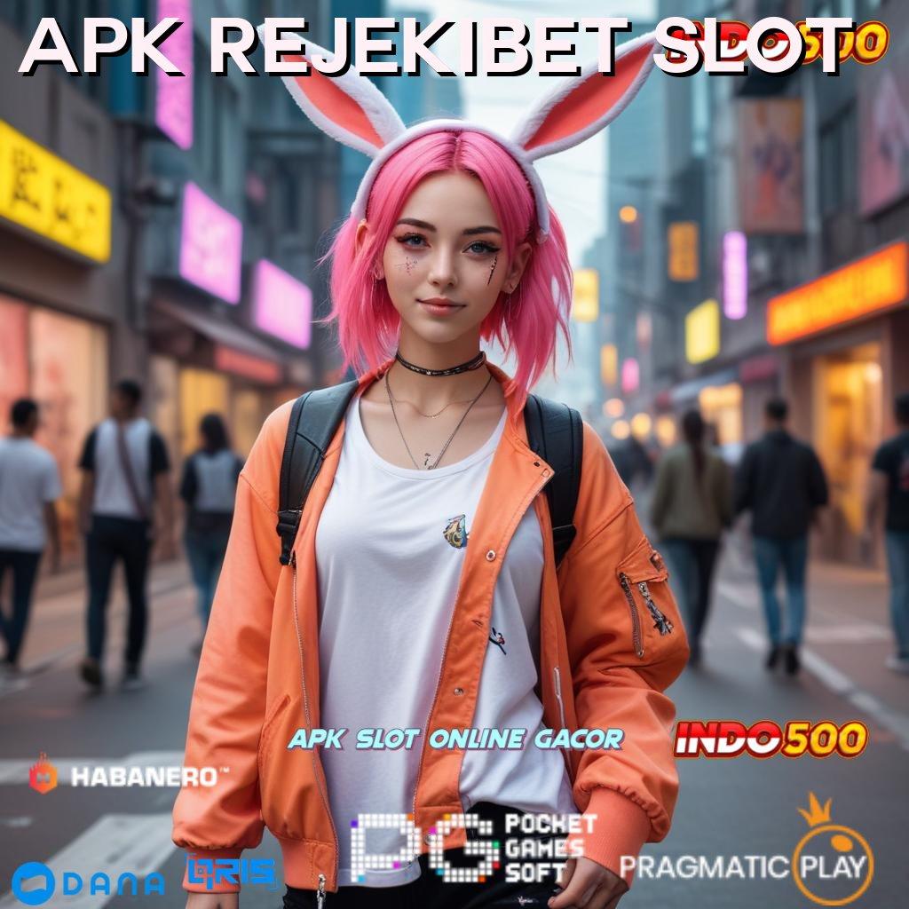 APK REJEKIBET SLOT | langsung maxwin, keberuntungan spin rizki terpercaya cepat