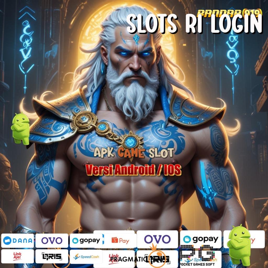 SLOTS RI LOGIN : tarik tunai lancar terus peluang menang besar