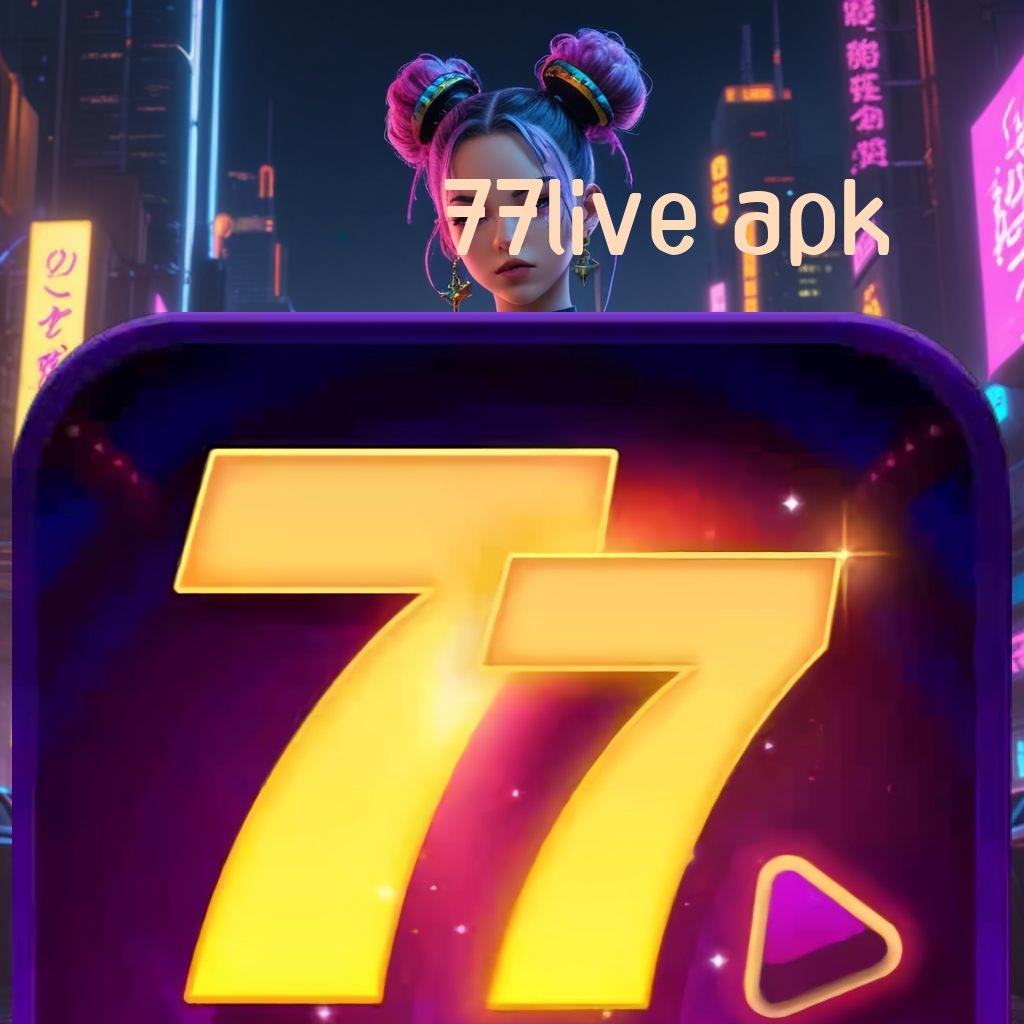 77LIVE APK ≫ Rasio Sukses Puncak dengan Strategi Pasti Menang