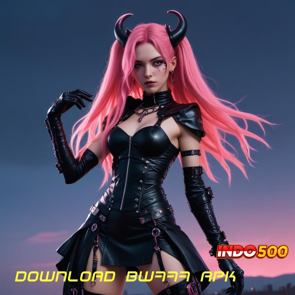 DOWNLOAD BW777 APK Menang 100% Unduh Slot Maxwin Apk Terbaru Android iOS