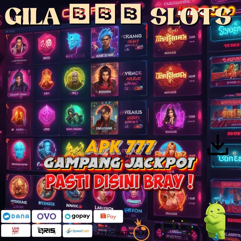 GILA 777 SLOTS ➜ tingkatkan hadiah mesin uang favorit juara maksimal