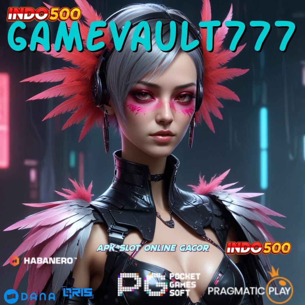 GAMEVAULT777 ➤ simple dan nyaman dilakukan dengan cepat