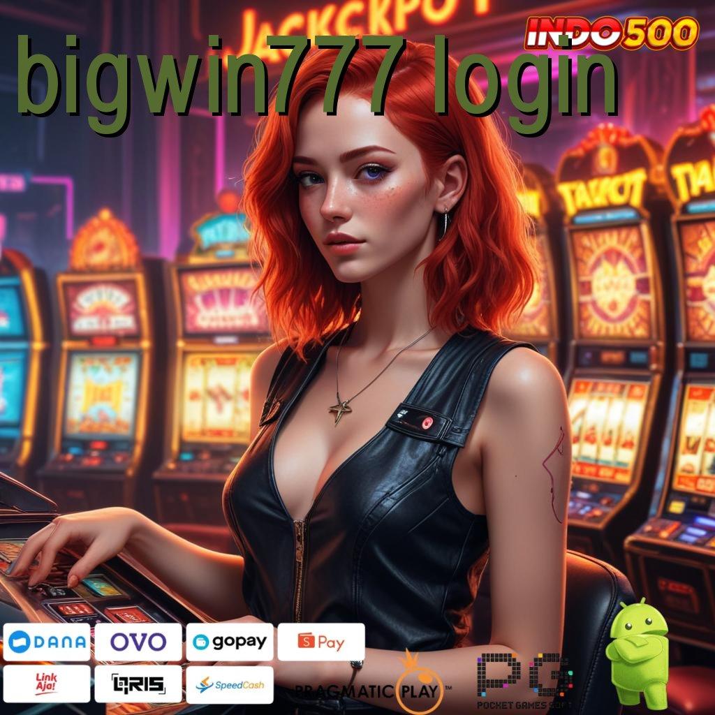 BIGWIN777 LOGIN Deposit Hampir Bonusnya Modal Manjur Belaka