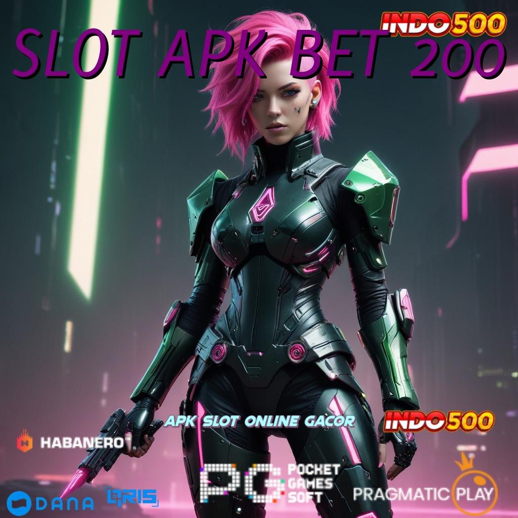 SLOT APK BET 200 kunci emas