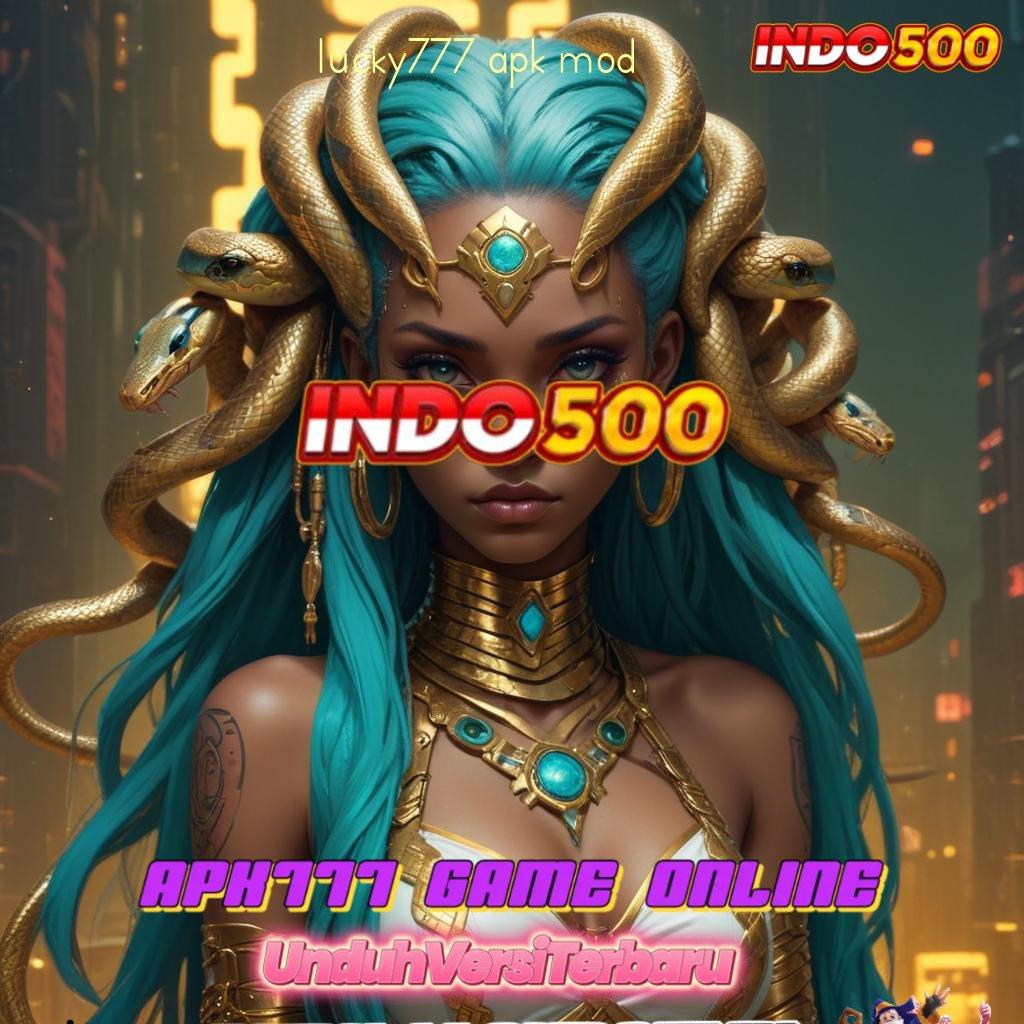 LUCKY777 APK MOD ⚌ Dp Bri 10rb Unduh Slot Maxwin Apk Android & iOS Terbaru