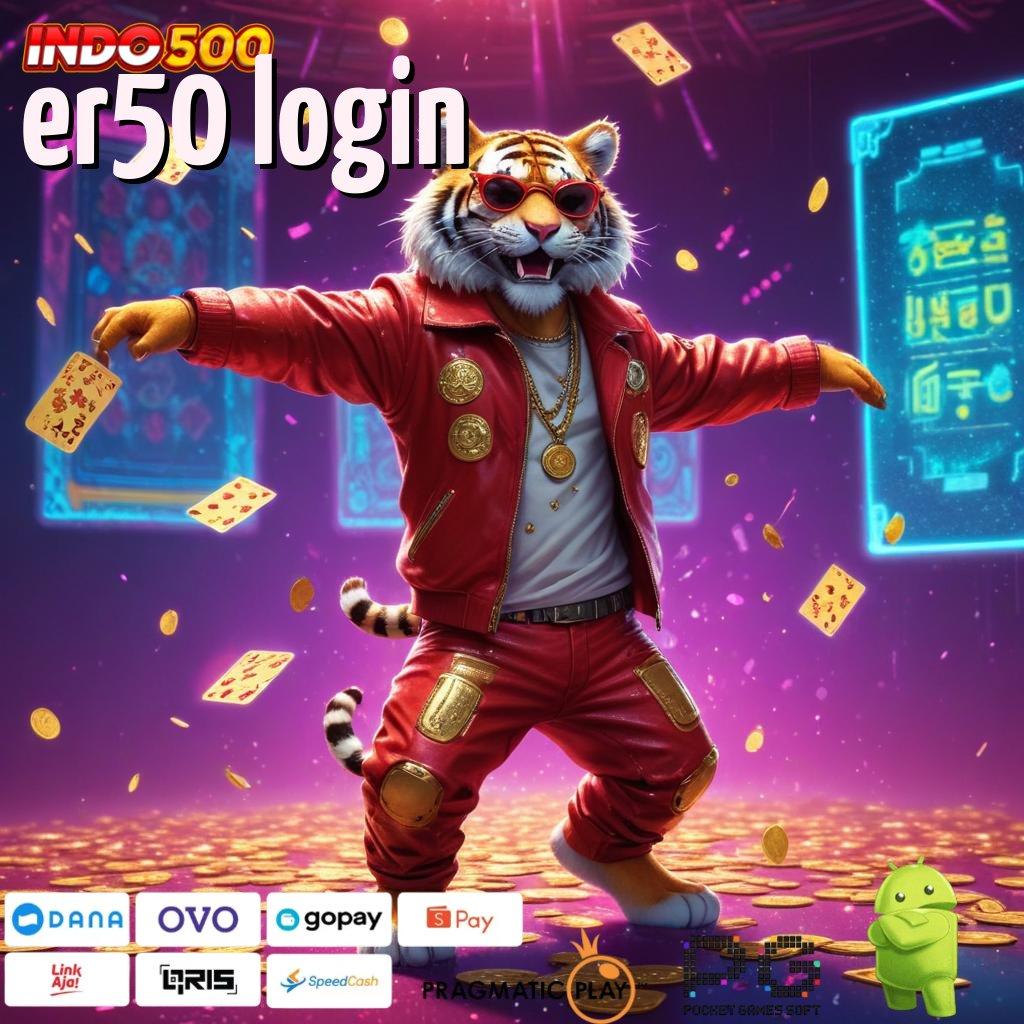 ER50 LOGIN Gacor Full Time Unduh Apk Android Stabil