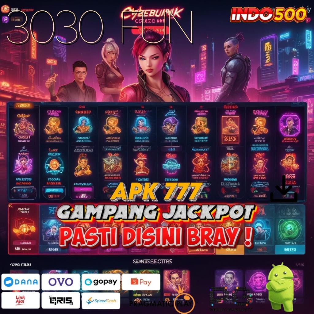 3030 FUN Versi Jackpot Langsung Cair