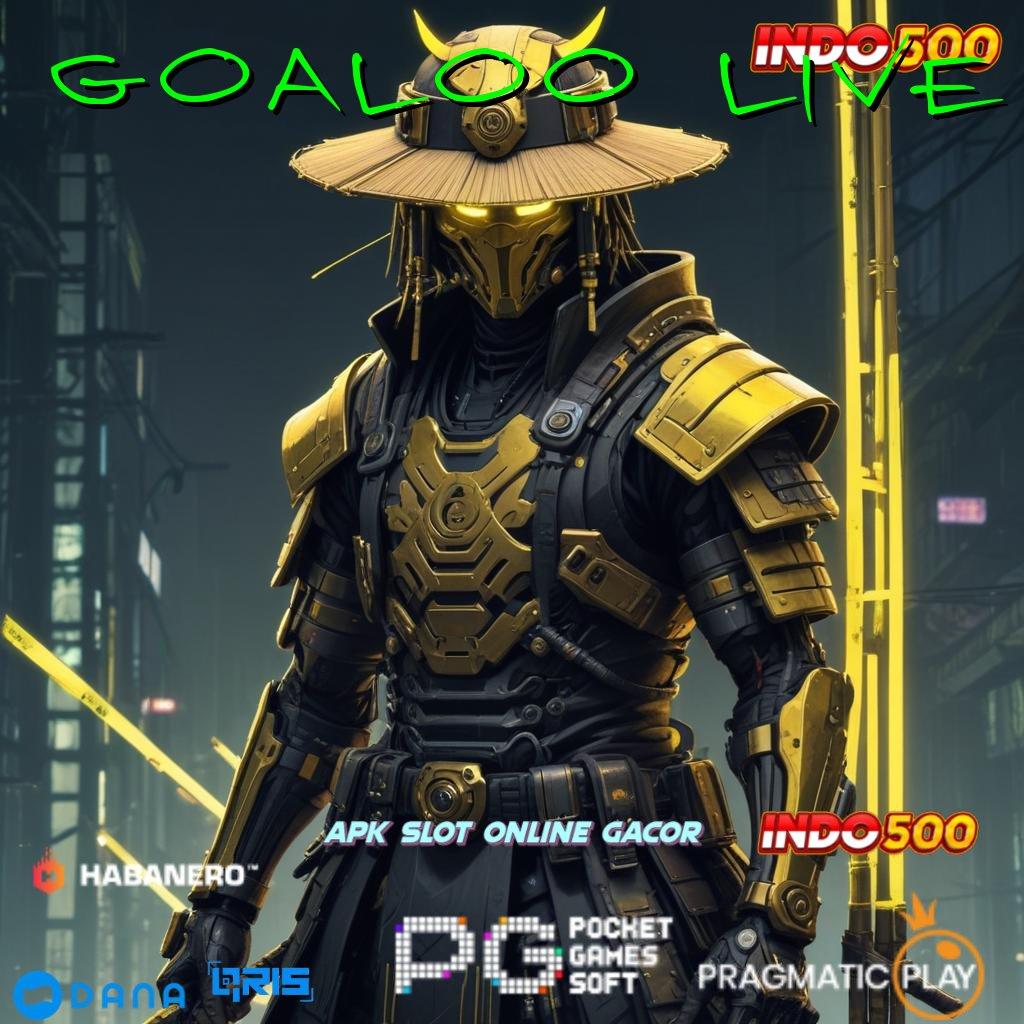 GOALOO LIVE ➳ APK Bonus RTP Tinggi 2025 Kapasitas