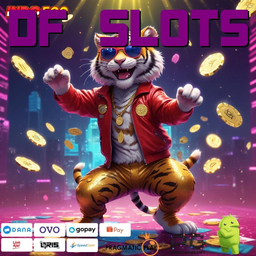 DF SLOTS perubahan signifikan