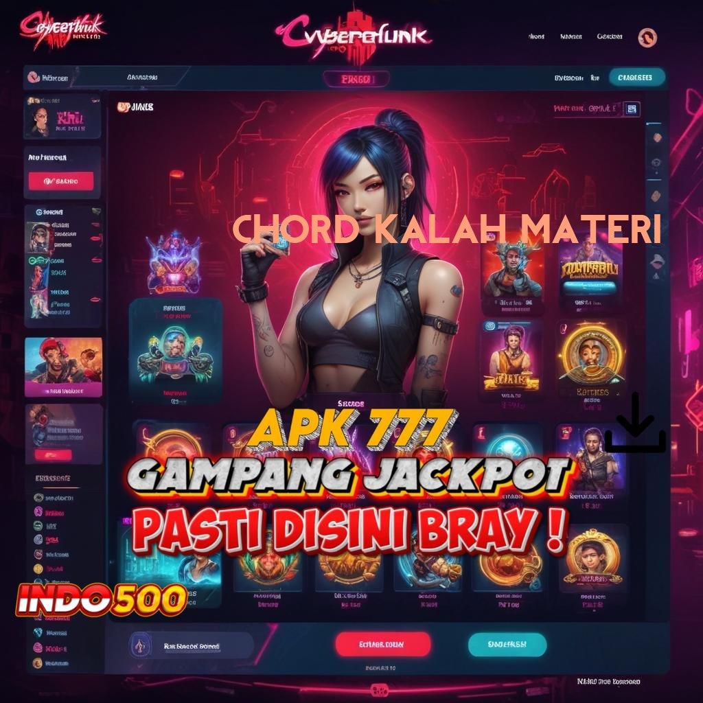 CHORD KALAH MATERI ⇉ Deposit Langsung Wd 15 Ribu Penyedia Investasi