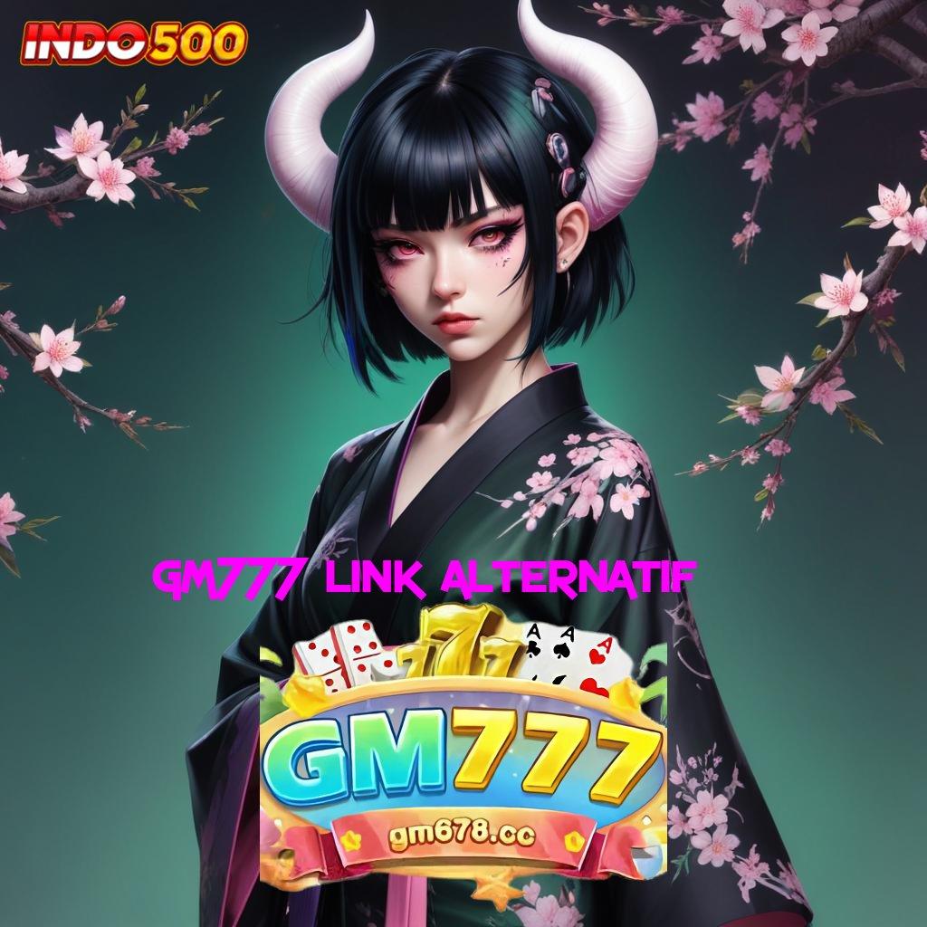 GM777 LINK ALTERNATIF , Bonus Kaya Mudah Berhasil