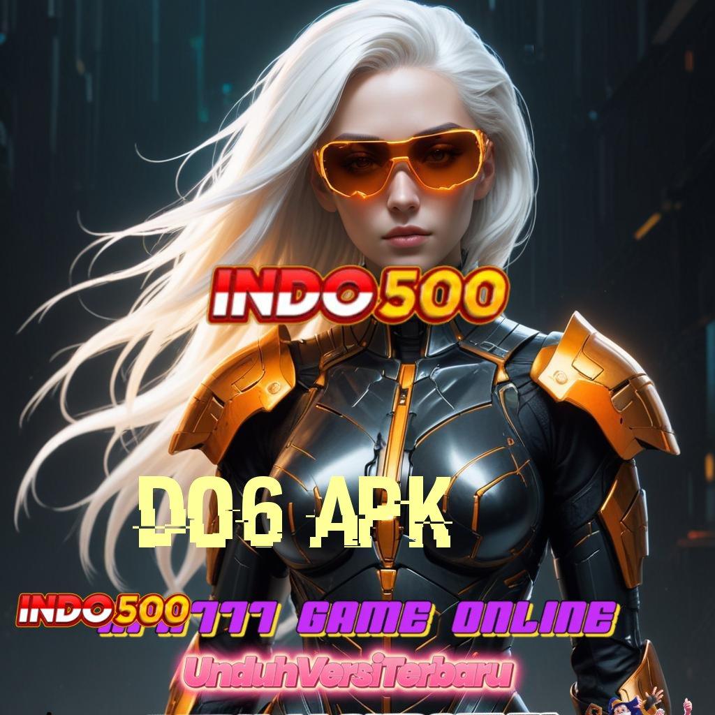 D06 APK ✷ dunia hiburan multigenre