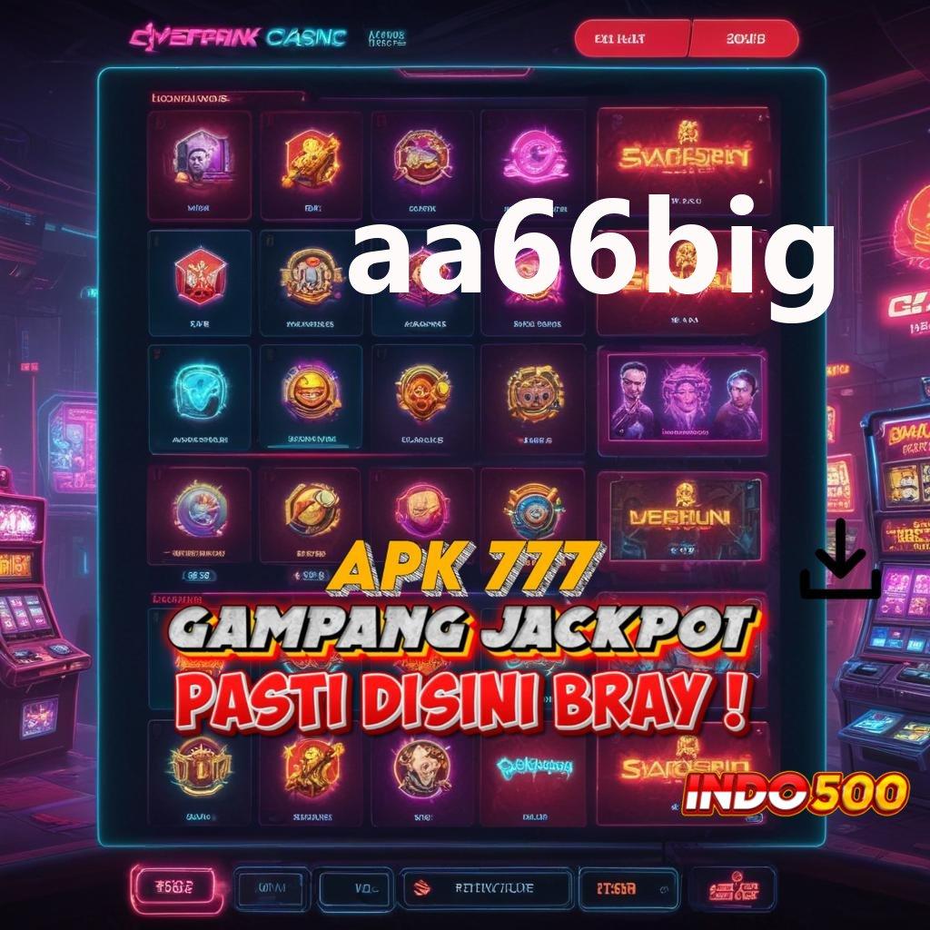 AA66BIG ♍ No Limit Menerima Ambil Apk Android Versi Terbaru