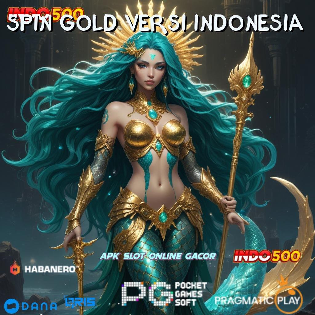 SPIN GOLD VERSI INDONESIA 🚀 slot banjir maxwin uang siap wd setiap saat dibayar e wallet