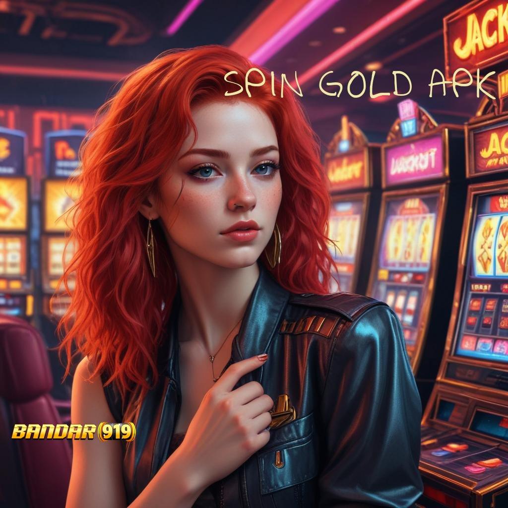 SPIN GOLD APK ® Kaya Pasti Join Baru APK Slot Gacor, 2025 Kumpul Duit Terus!