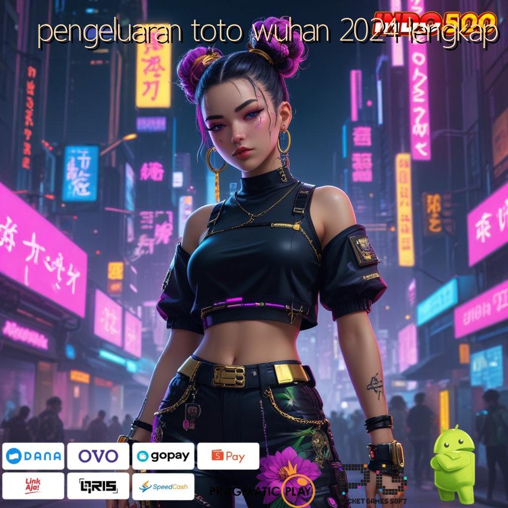 PENGELUARAN TOTO WUHAN 2024 LENGKAP Unduh Game APK Slot Tanpa Potongan