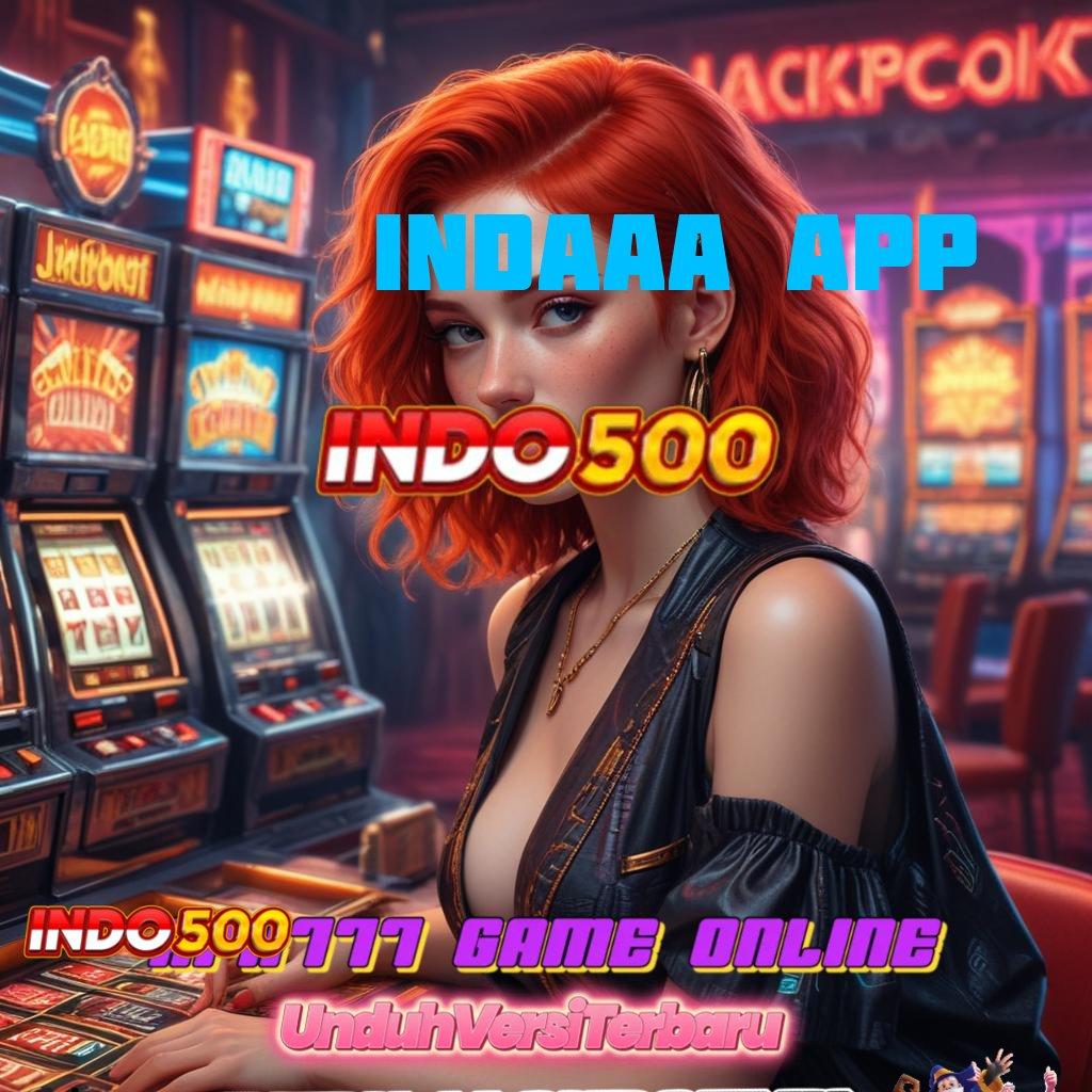 INDAAA APP 🧡 Solusi Terbaru Untuk Bonus Dengan Spin Optimal