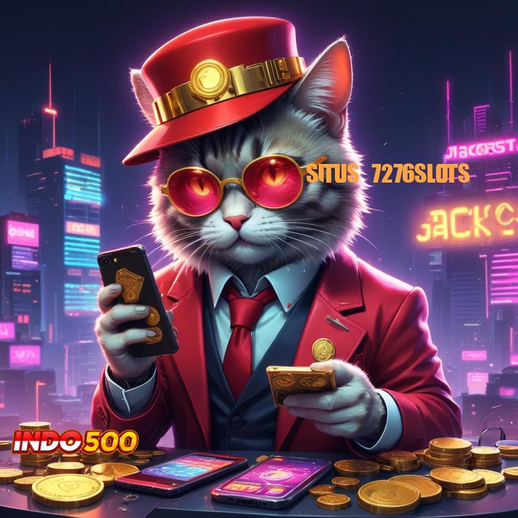 SITUS 7276SLOTS Sumber Sultan dengan RTP Paling Andal