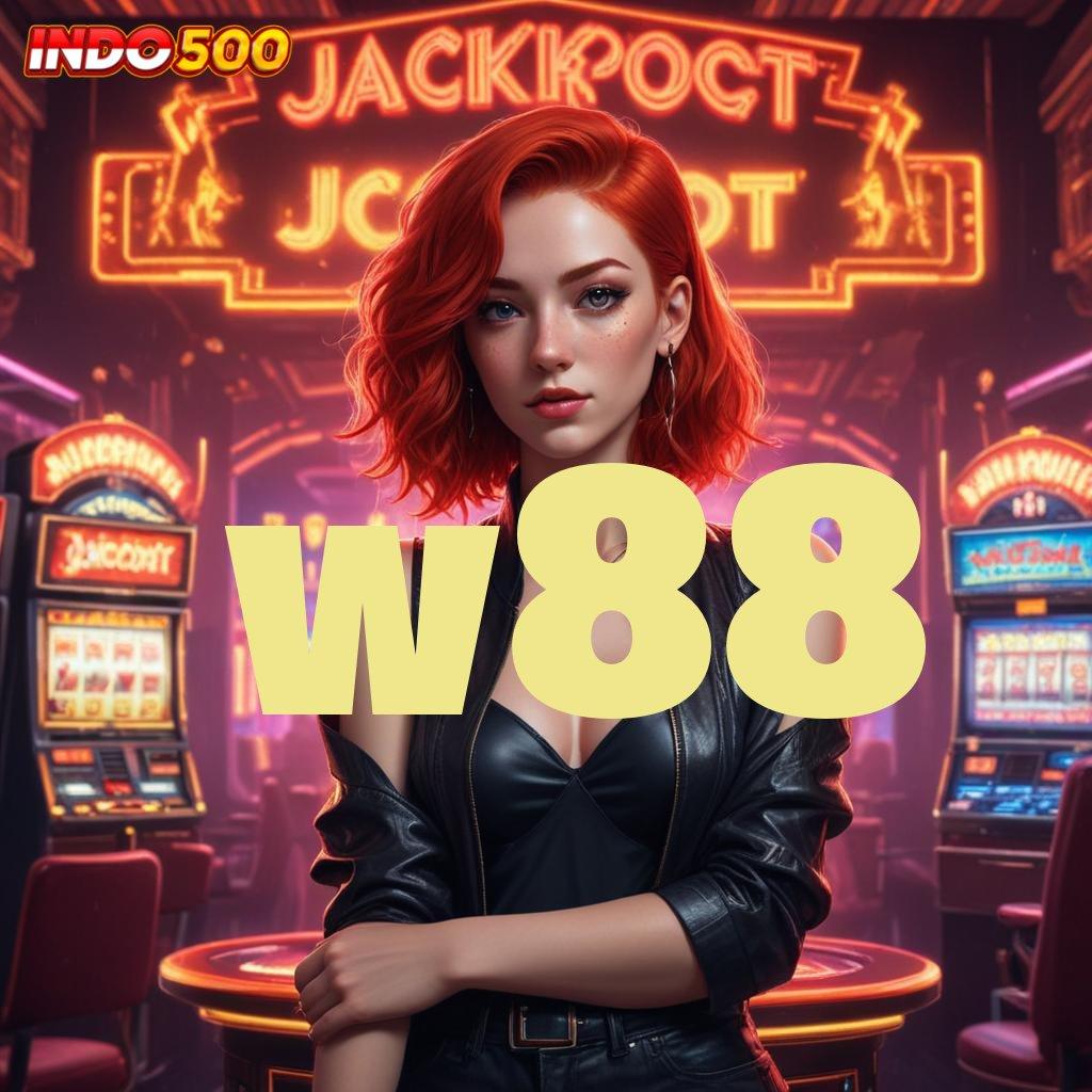 W88 🥇 jackpot baru profit besar tanpa hambatan