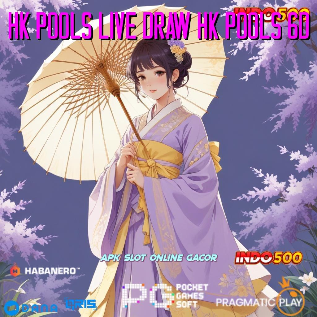 HK POOLS LIVE DRAW HK POOLS 6D 🎮 Layanan APK Versi Terkini Struktur