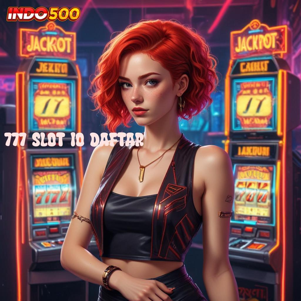 777 SLOT IO DAFTAR jackpot tak terkalahkan malam ini