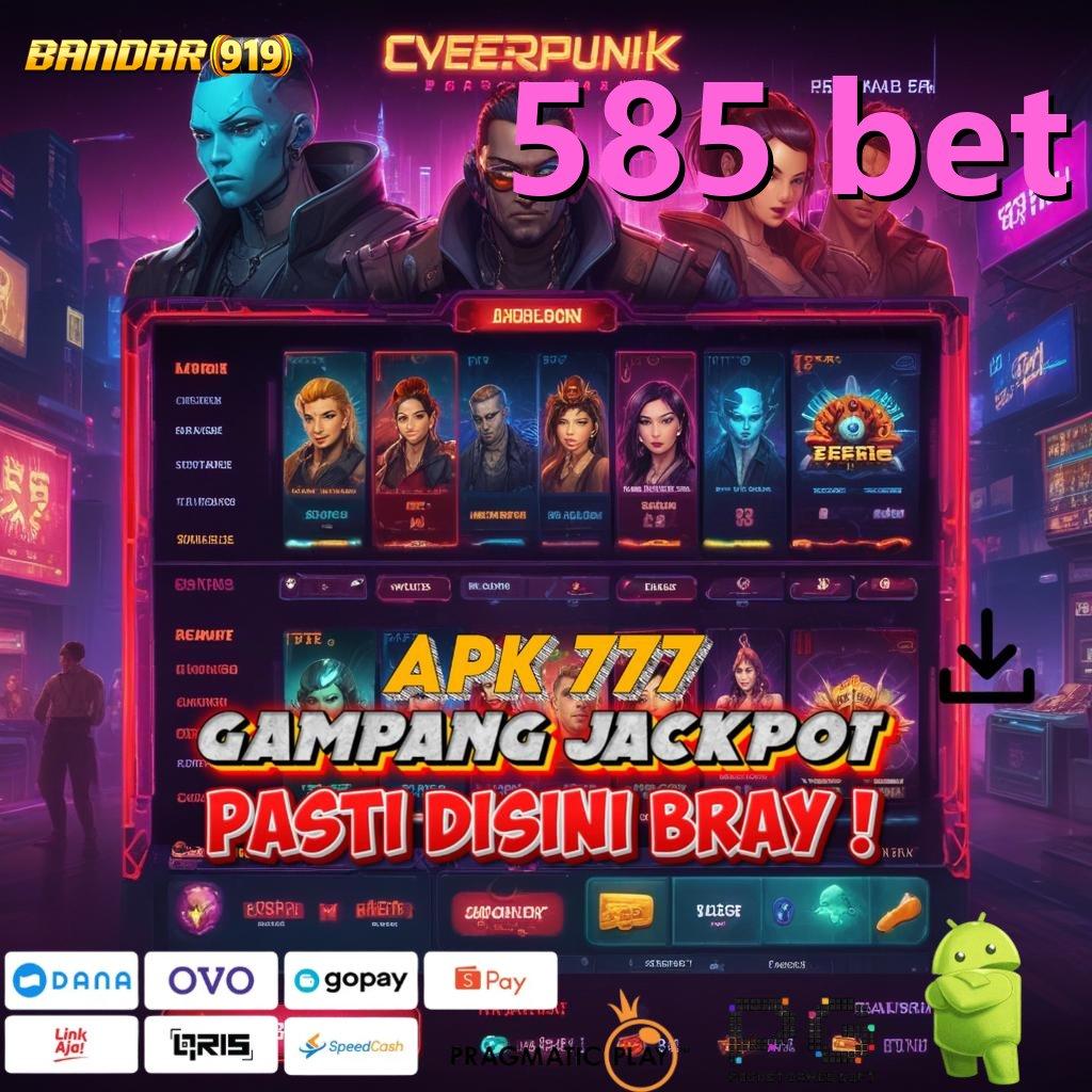 585 BET > Layanan Jackpot Untuk Rezeki Cepat