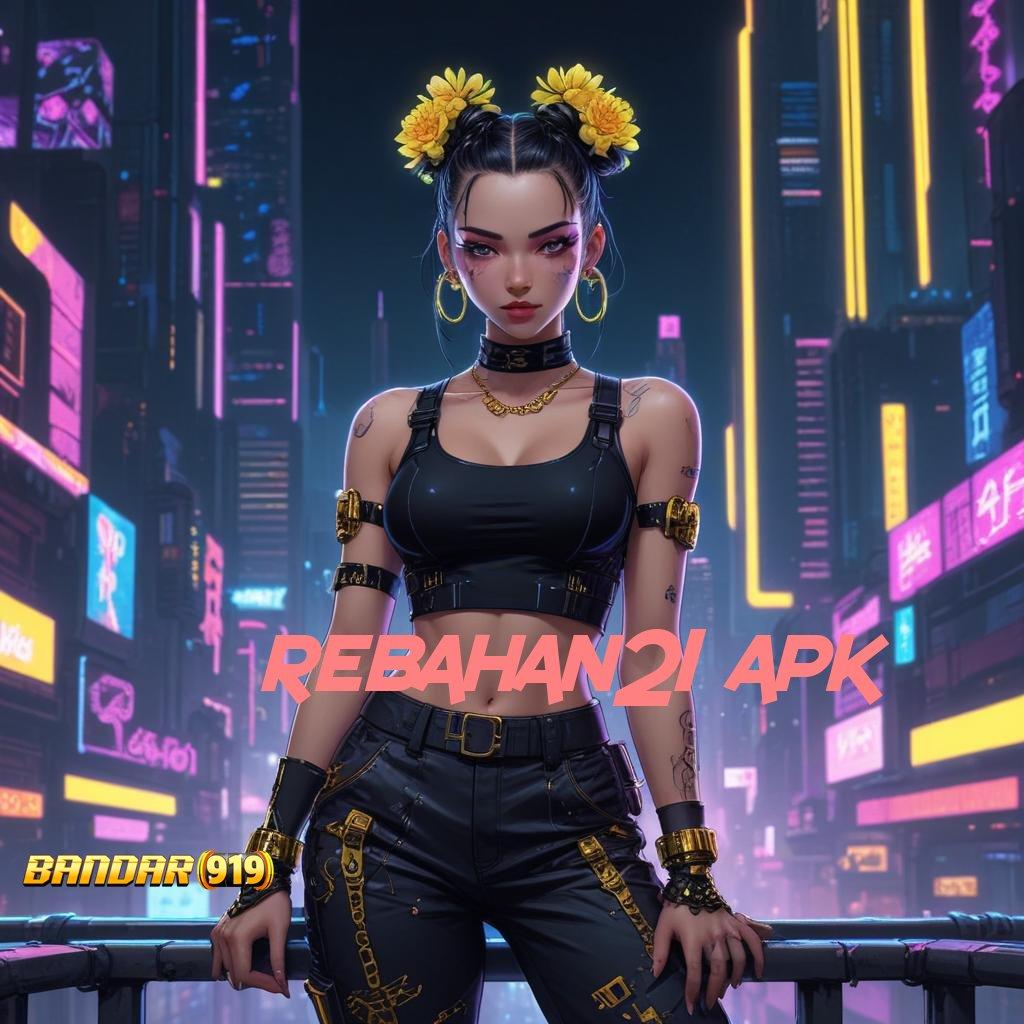 REBAHAN21 APK 🎮 Dp Bank Jago Akun Baru Terdepan Cepat