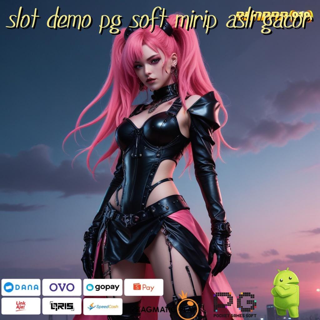 SLOT DEMO PG SOFT MIRIP ASLI GACOR : menguntungkan setiap saat