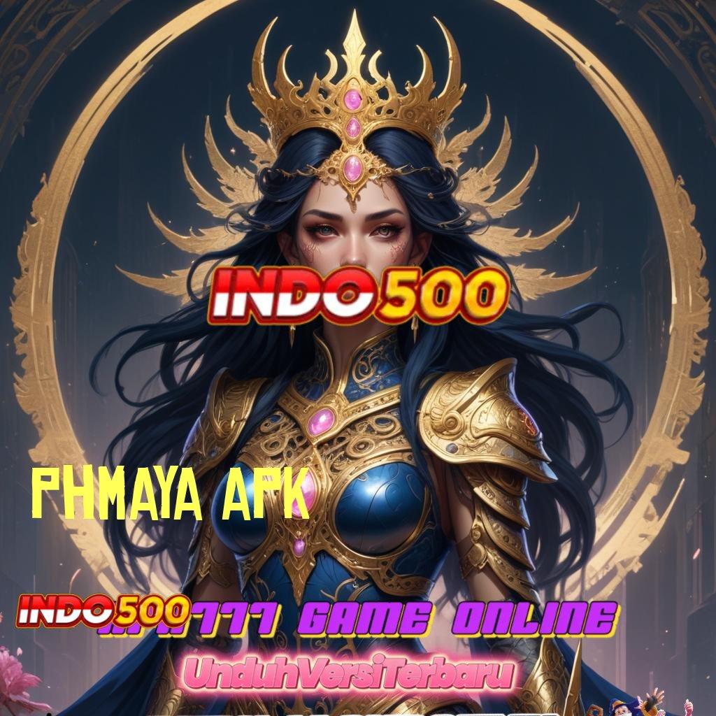 PHMAYA APK : Event Android iOS Bonus Besar Tempat Kerja