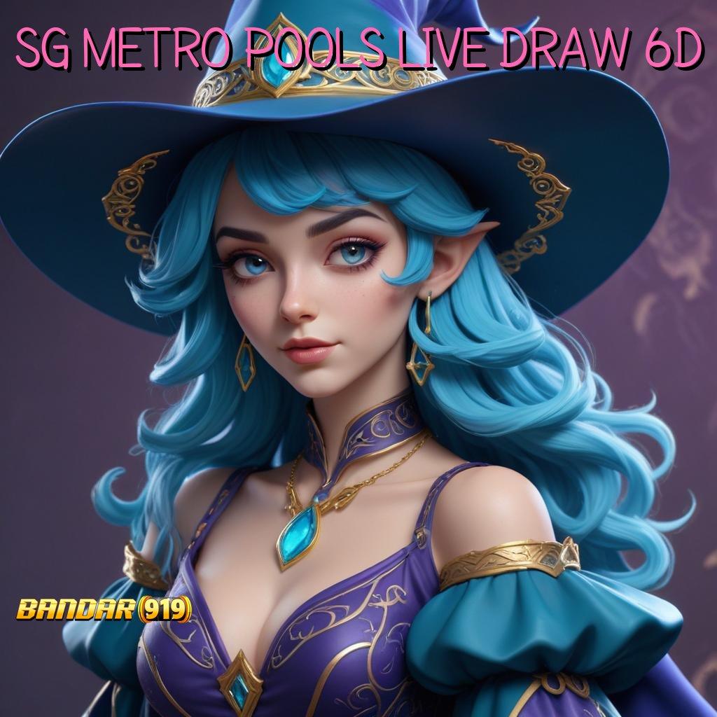 SG METRO POOLS LIVE DRAW 6D ⇉ penarikan cepat bonus tiap putaran gampang