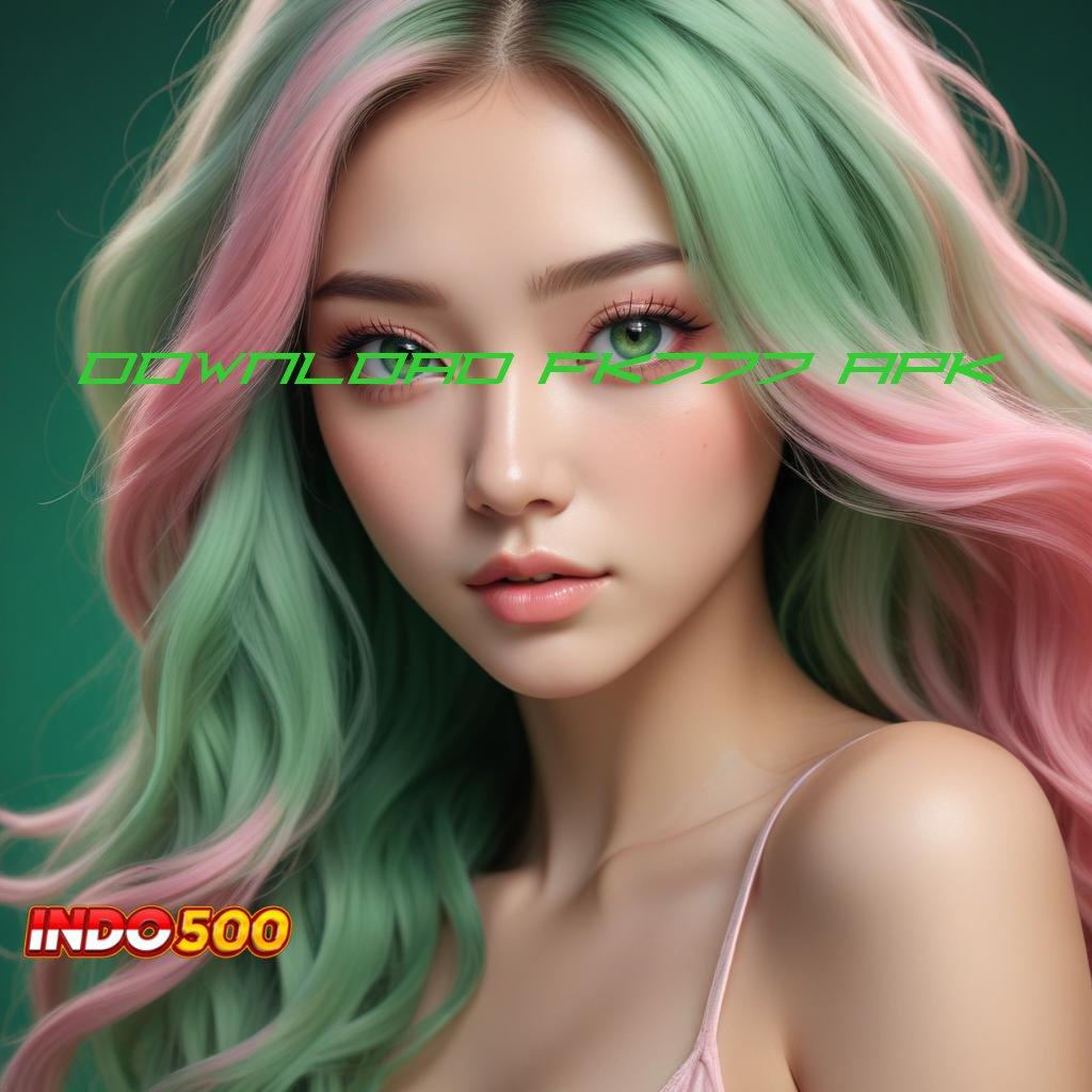 DOWNLOAD FK777 APK ➿ APK Bonus RTP Tinggi 2025 Perantara