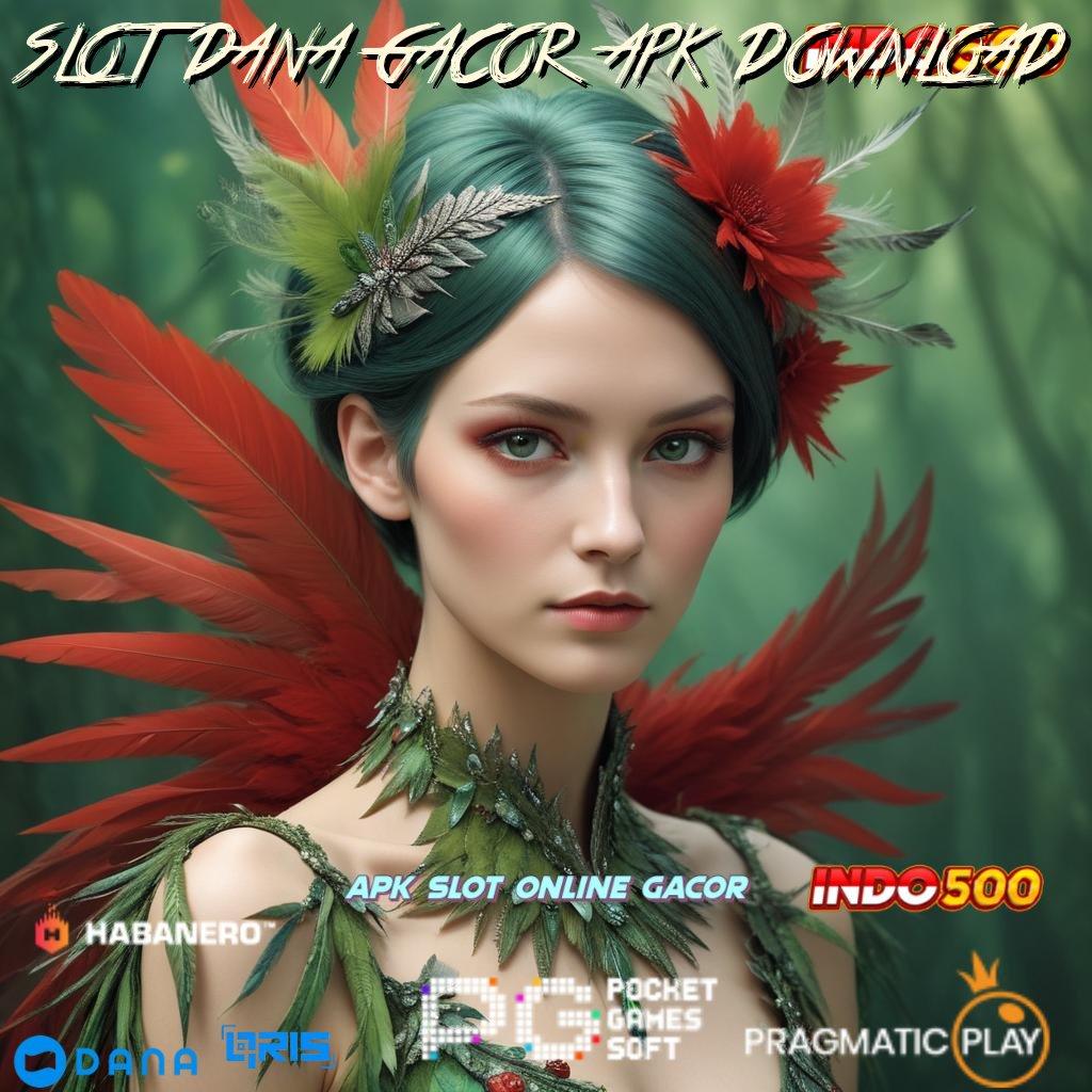 SLOT DANA GACOR APK DOWNLOAD > langsung sultan praktis kode beruntung