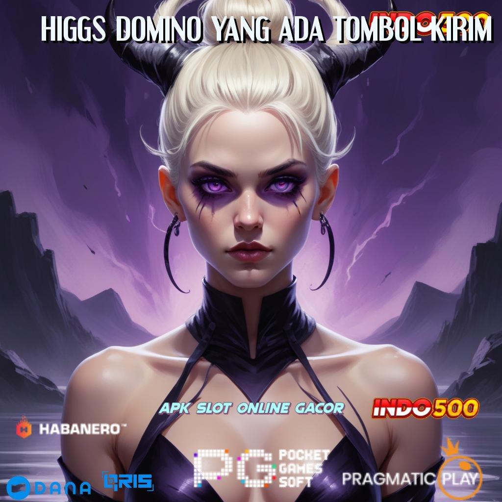 HIGGS DOMINO YANG ADA TOMBOL KIRIM > unggul peluang kejutan mudah maxwin