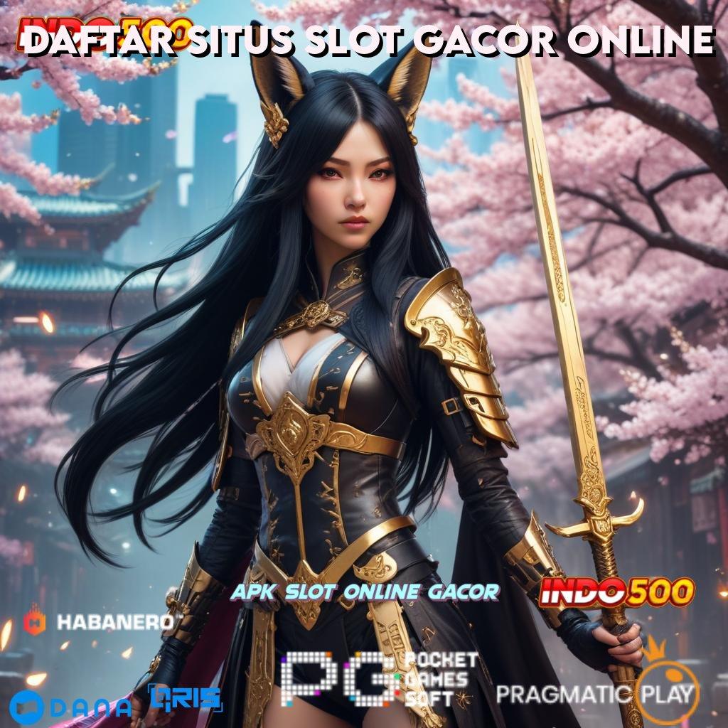 DAFTAR SITUS SLOT GACOR ONLINE # menyisihkan yakin tak terkalahkan