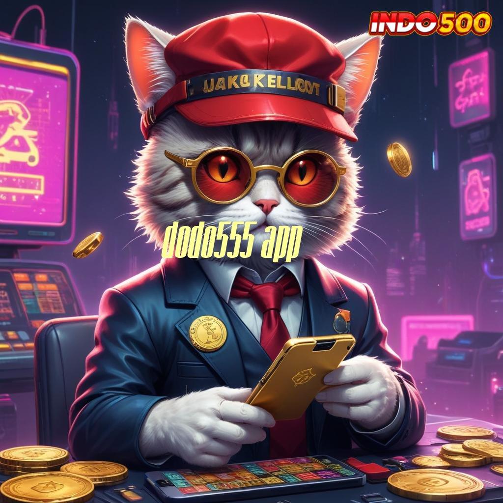 DODO555 APP ⇉ Mesin Pemasukan Slot Tanpa Modal Apk