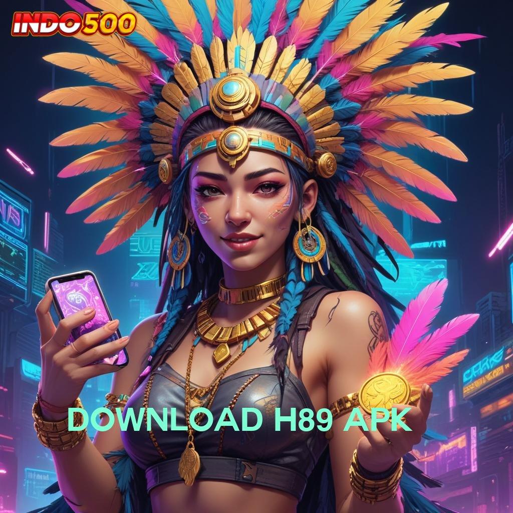 DOWNLOAD H89 APK ✅ mengawali kejayaan