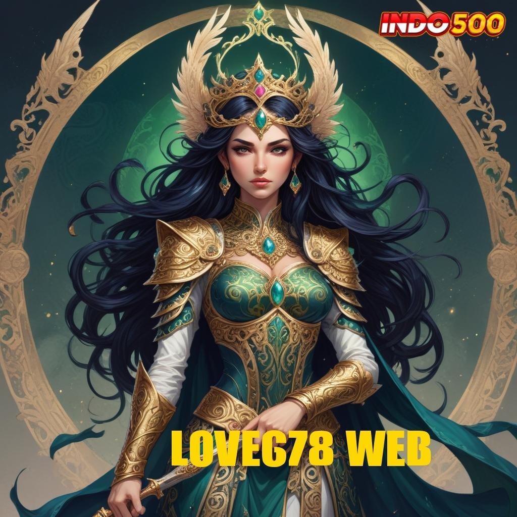 LOVE678 WEB # mesin slot baru penuh profit di setiap putaran