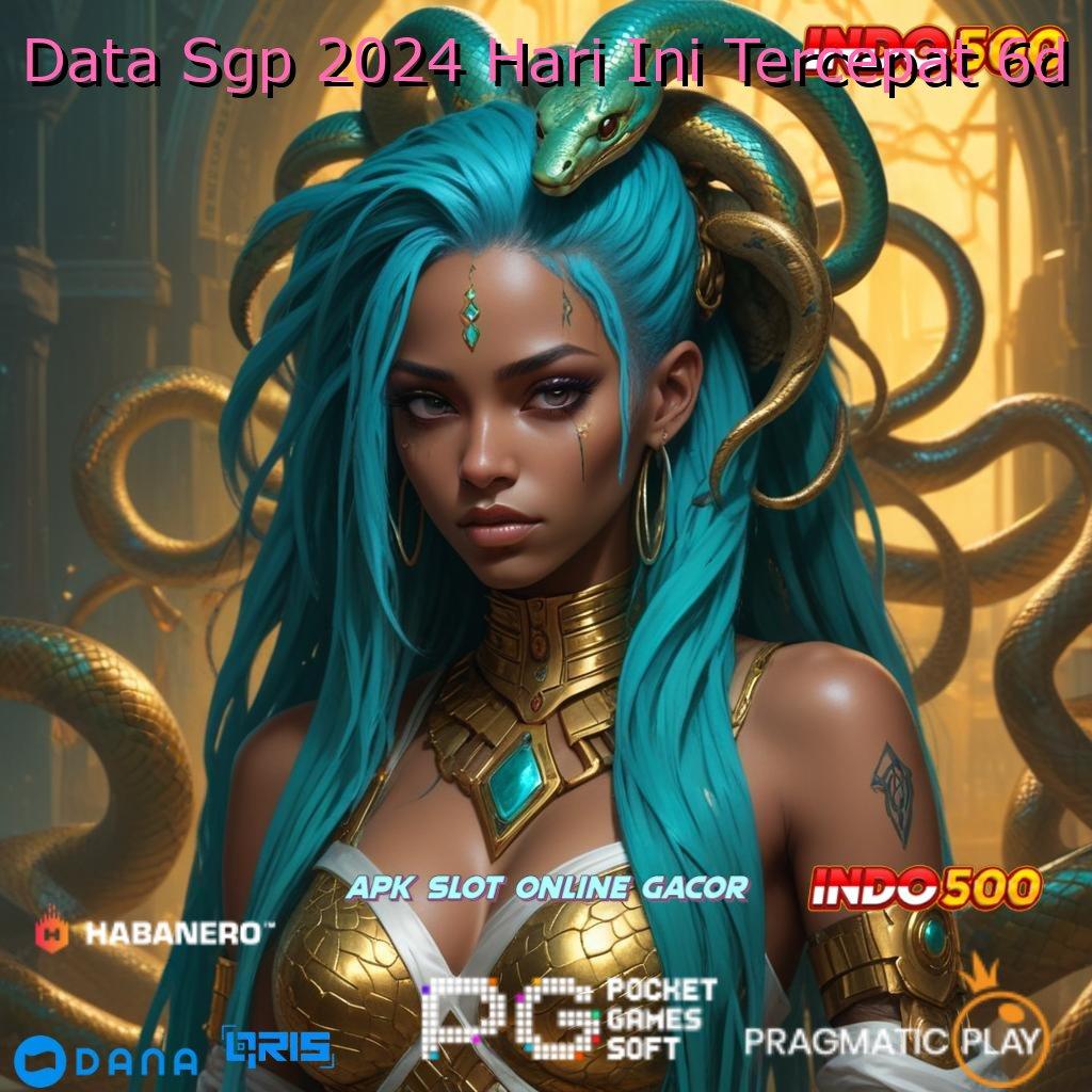 Data Sgp 2024 Hari Ini Tercepat 6d