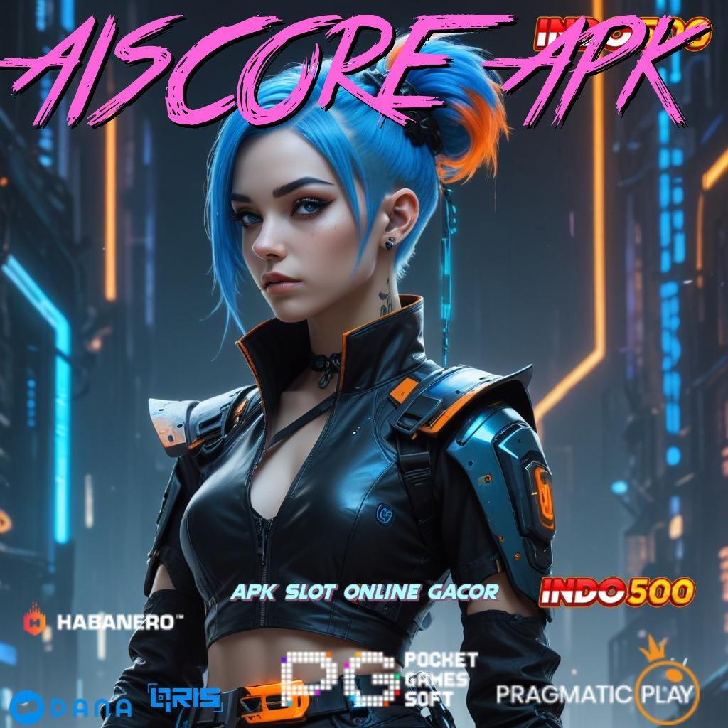 AISCORE APK ➳ Hadiah Kilat Mod Cheat Slot Uang Apk