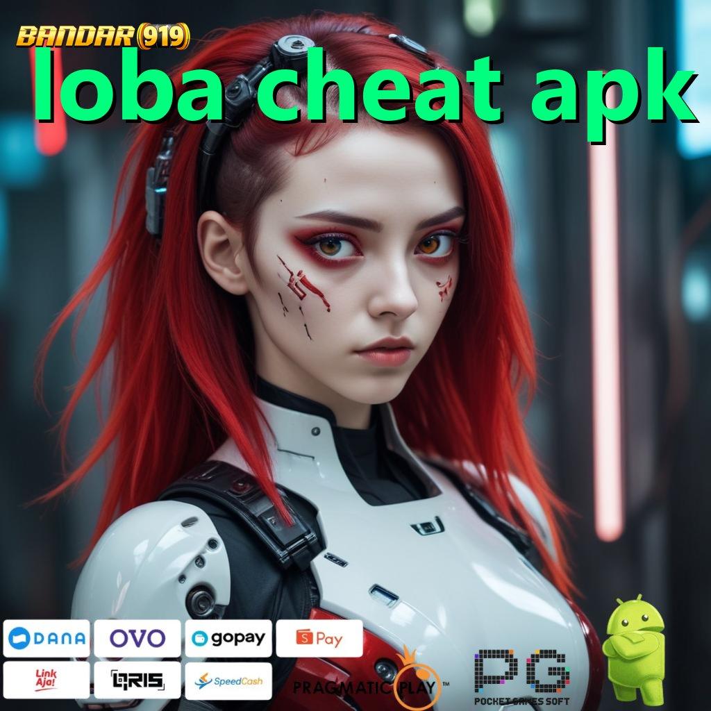 LOBA CHEAT APK | Terpercaya Hoki Apk Slot Gacor 777 Terbaru Download Gratis